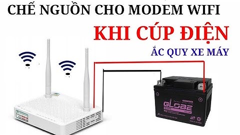 Hướng dẫn chế nguồn cho Modem phát Wifi khi bị cúp điện