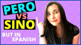 How to use PERO, SINO and SINO QUE |  How to use BUT in SPANISH