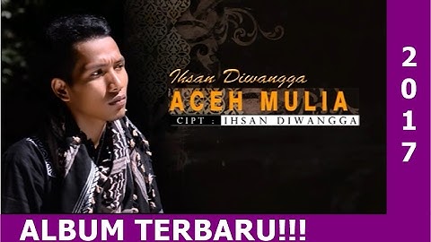 Ihsan Diwangga - Aceh Mulia (OFFICIAL MUSIC VIDEO)