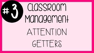 #3 Classroom Management - Attention Getters and Tidbits | A Classroom Diva