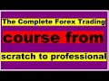 The complete forex course from scratch to professional ...