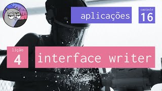 Chapter 16 – Applications – 4. The Writer Interface