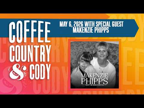 Coffee, Country & Cody: May 6, 2026 - Makenzie Phipps