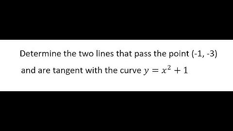 Calculus Help: Determine the two tangent line that pass the point (-1, -3) from the parabola y=x^2+1