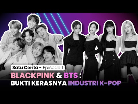 Blackpink & BTS: Bukti Kerasnya Industri K-pop | Satu Cerita Episode 1