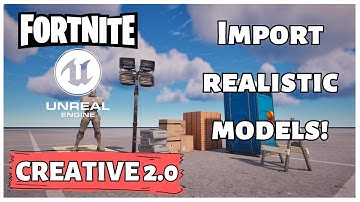 Importing Realistic Models Into UEFN - Fortnite Creative 2.0