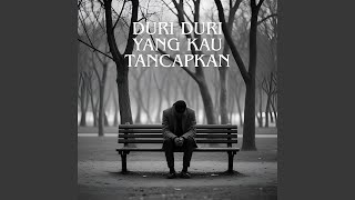 Duri Duri Yang Kau Tancapkan