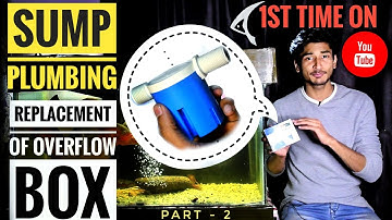 How to Run Aquarium Sump Filter Without Overflow Box | Aquarium Sump Filter Plumbing || PART - 2 ||