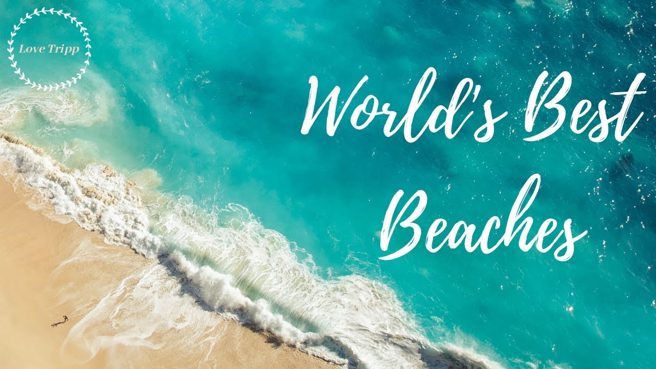 Love Tripp - Worlds Best Beaches (2020) | Part 1