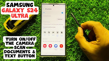 How to Turn On/Off The Camera Scan Documents & Text Button Samsung Galaxy S24 Ultra