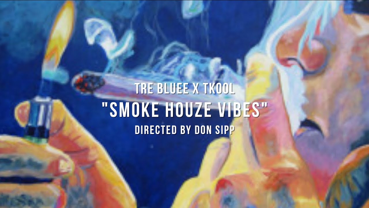 Tre Bluee x TKool - Smoke Houze Vibes (Directed/Edited By Don Sipp)