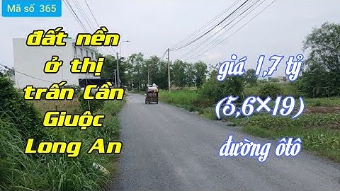 Bán đất nền ở khu dân cư thị trấn Cần Giuộc Long An giá  1,7 tỷ  (5,6×19) @ms365
