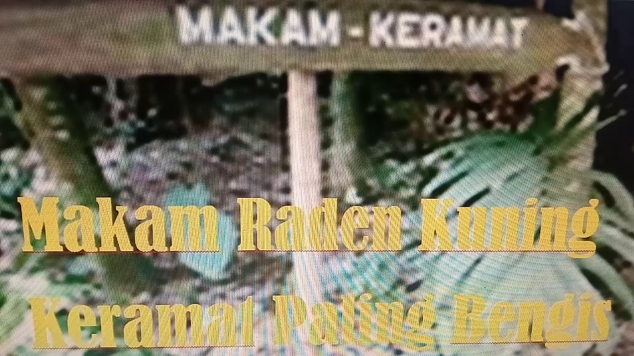 Makam Raden Kuning Keramat Paling Bengis