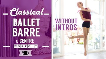 Classical Ballet Barre with Centre (without intros) | Lazy Dancer Tips