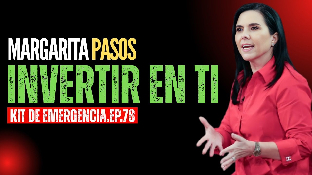 ¿Cómo Invertir en Ti y Transformar Tu Vida | Margarita Pasos