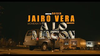 JAIRO VERA - A LO MATON ( VIDEO OFICIAL)