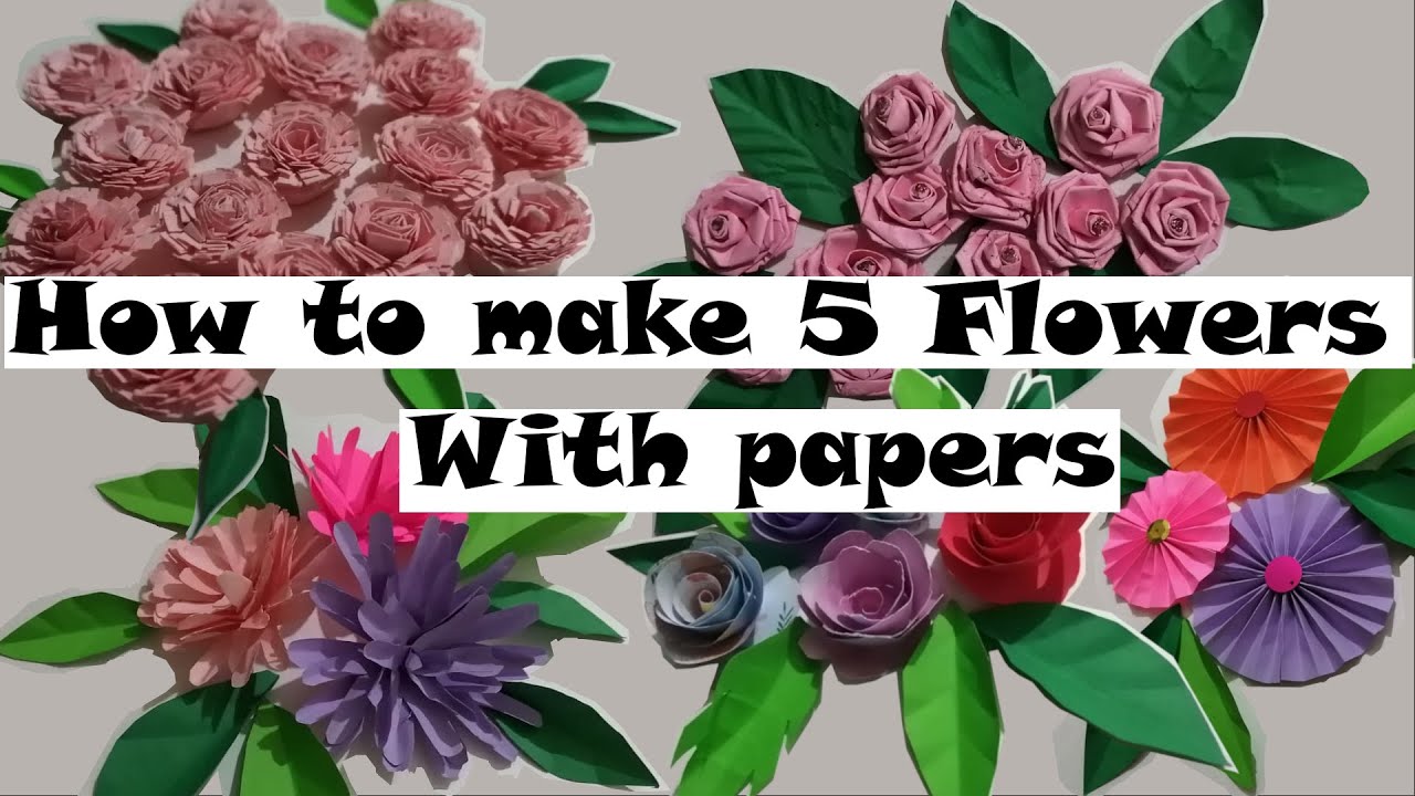 How To Make 5 Beautiful Flowers With Papers Paper Flower Ideas DIY