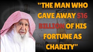 The Man Who Donated His Entire $16 Billion Fortune | The Untold Story of Sulaiman Al Rajhi