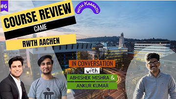 Ep 6: Part 1, CAME, RWTH Aachen ft. Ankur Kumar & Abhishek Mishra