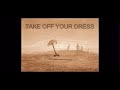 Take off your dress - Kanye West & T¥ Dolla Sign