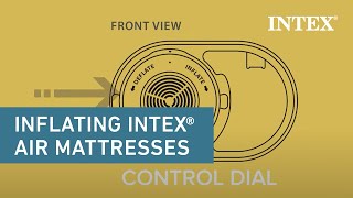 Inflating Your Intex® Air Mattresses w/ QuickFill® Plus Internal Pumps