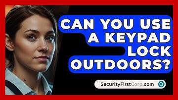 Can You Use A Keypad Lock Outdoors? - SecurityFirstCorp.com