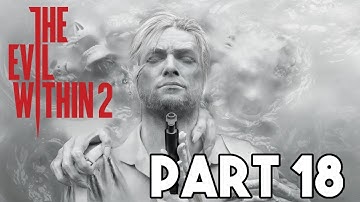 The Evil Within 2 | Part 18 Chapter 11 Lab Cerebral Chip (Lets Play (PS4 XBOX PC HD)