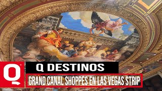 REVISTA Q TE DA UN VISTAZO AL GRAN CANAL SHOPPES EN LAS VEGAS, NEVADA.