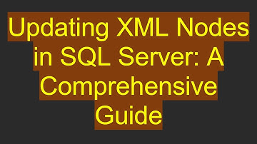 Updating XML Nodes in SQL Server: A Comprehensive Guide
