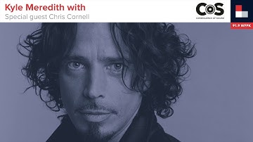 Kyle Meredith with... Chris Cornell