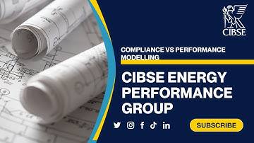 CIBSE Energy Performance Group - Compliance vs Performance Modelling