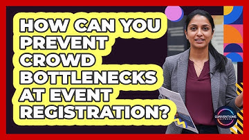 How Can You Prevent Crowd Bottlenecks At Event Registration?
