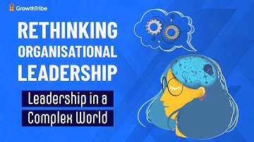Leadership in a complex world: Rethinking organisational Leadership