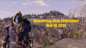 Fallout 76 Completing Daily Challenges For May 10, 2024 Quick Easy Guide