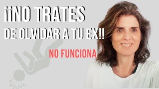 No trates de olvidar a tu ex