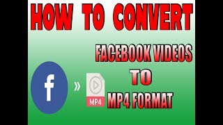 How To Convert Facebook Video To Mp4