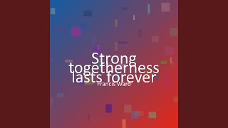 Strong togetherness lasts forever