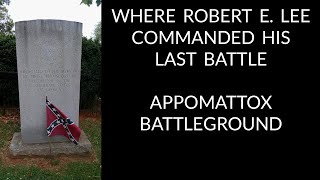 Where Robert E. Lee Fought His Last Battle (Appomattox Battleground & Confederate Cemetery)