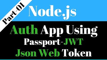 Node.js Authentication App [Part-1] : Using Passport, Jsonwebtoken,  Express 4 and MongoDB