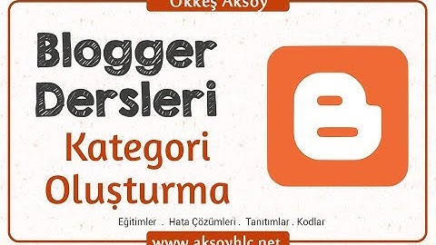 Ders 5 | Blogger Katogeri Oluşturma | Blogger Dersleri - Kodlama Bilmeden Websitesi Yapma