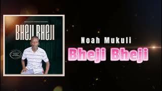 Noah Mukuli - Bheji Bheji (Official Audio) prod. by Shamblo