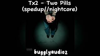 Tx2 - Two Pills (spedup//nightcore)