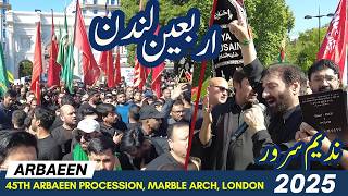 Nadeem Sarwar | ندیم سرور | Matam Noha | 45th Arbaeen Procession | Marble Arch London
