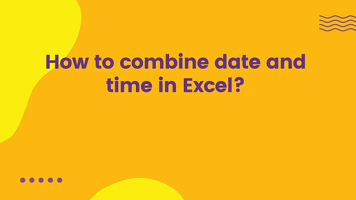 How to combine date and time in Excel?