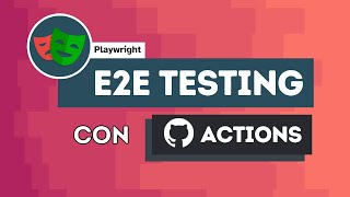 E2E Testing con GitHub actions y Playwright