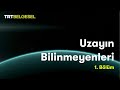 Uzayın Bilinmeyenleri | Gök Bilimi