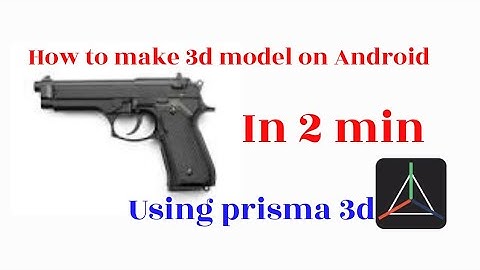 how to make 3D model of gun in Android in prisma 3D.