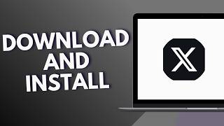 How to Download and Install X Twitter App on PC
