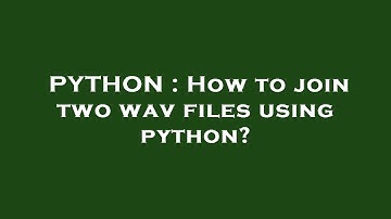 PYTHON : How to join two wav files using python?