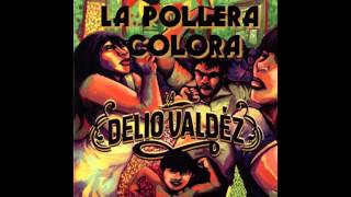 Video thumbnail of "LA DELIO VALDEZ - "La Pollera Colora""